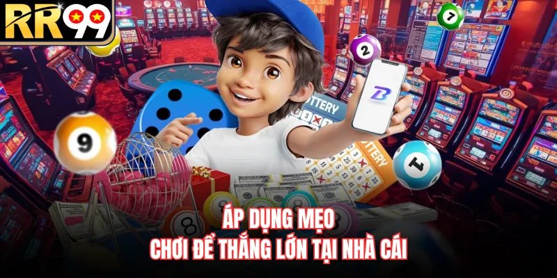 Áp dụng mẹo chơi để thắng lớn tại nhà cái 