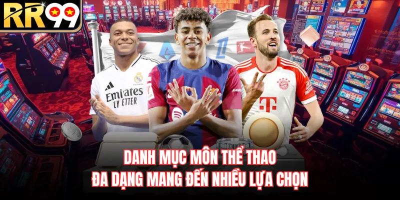 Danh mục môn thể thao đa dạng mang đến nhiều lựa chọn
