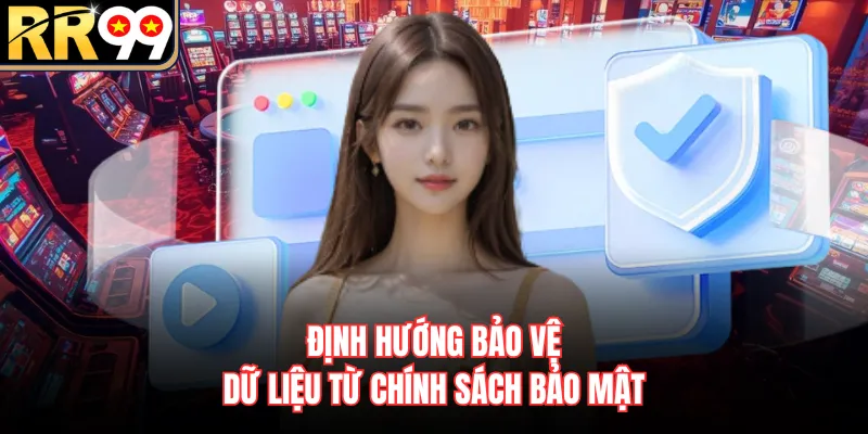 Định hướng bảo vệ dữ liệu từ chính sách bảo mật