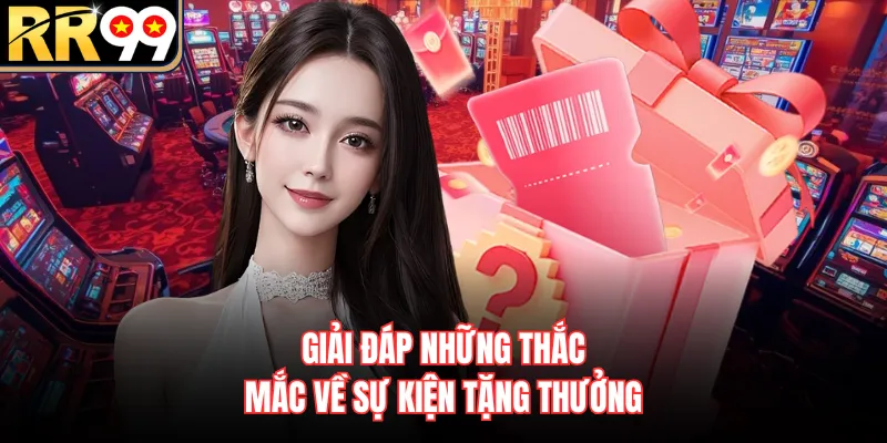 Giải đáp những thắc mắc về sự kiện tặng thưởng