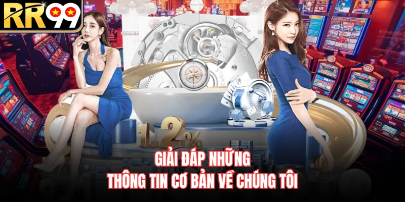 Giải đáp những thông tin cơ bản về chúng tôi