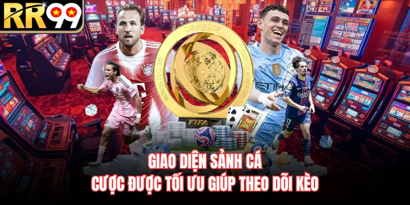 Giao diện sảnh cá cược được tối ưu giúp theo dõi kèo