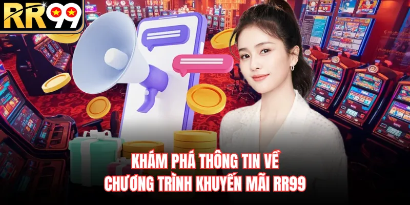 Khám phá thông tin về chương trình khuyến mãi RR99