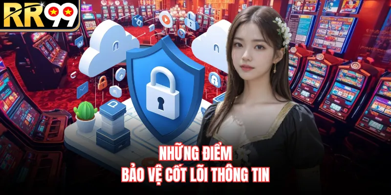 Những điểm bảo vệ cốt lõi thông tin
