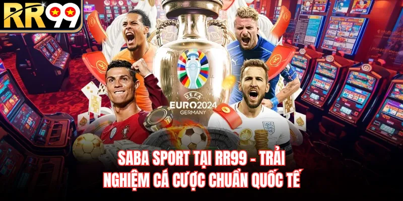 Saba Sport Tại RR99 - Trải Nghiệm Cá Cược Chuẩn Quốc Tế
