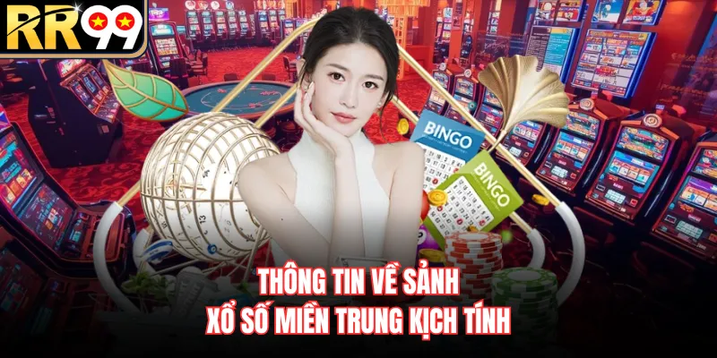 Thông tin về sảnh xổ số miền Trung kịch tính