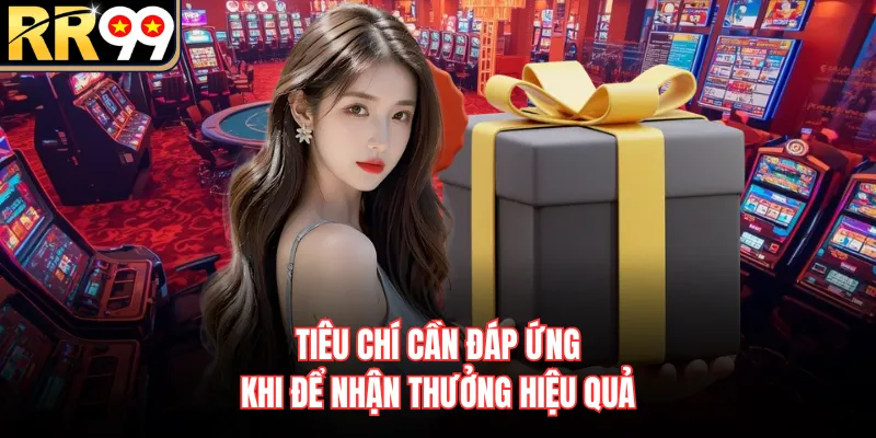 Tiêu chí cần đáp ứng khi để nhận thưởng hiệu quả