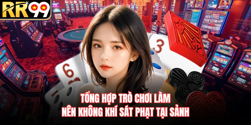 Tổng hợp trò chơi làm nên không khí sát phạt tại sảnh
