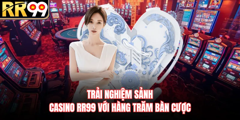 Trải nghiệm sảnh casino RR99 với hàng trăm bàn cược