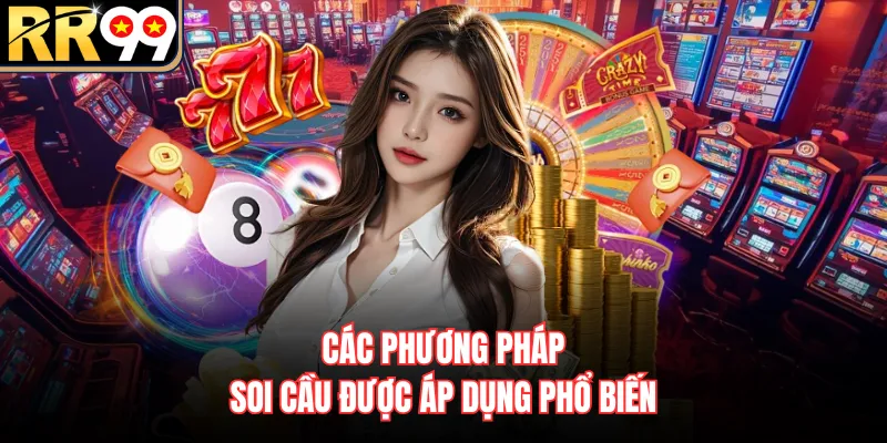Các phương pháp soi cầu được áp dụng phổ biến