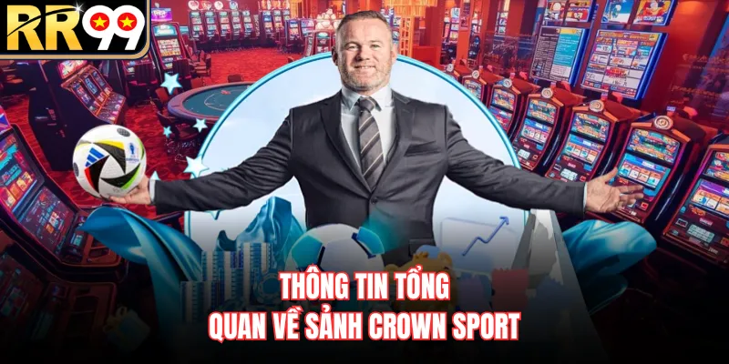 Thông tin tổng quan về sảnh Crown Sport