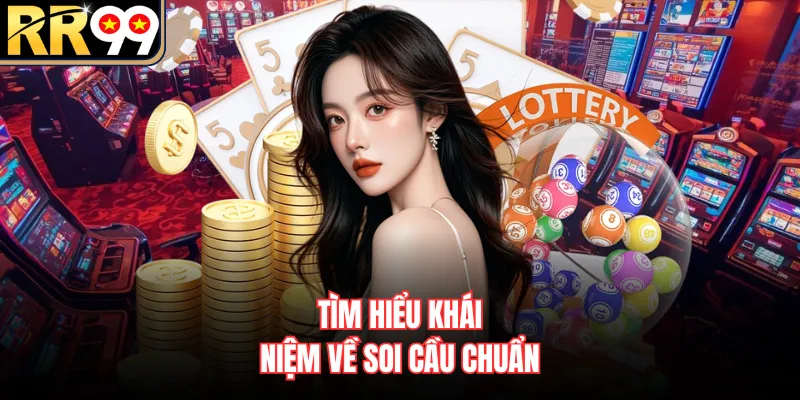 Tìm hiểu khái niệm về soi cầu chuẩn